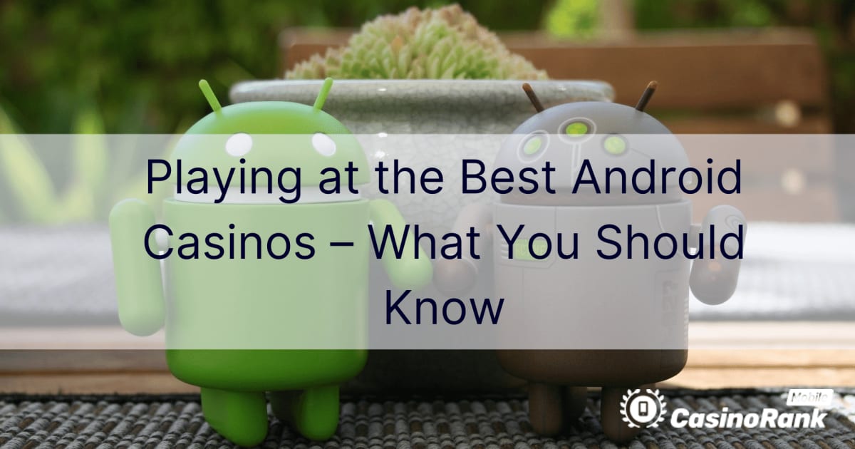 Spill på de beste Android-kasinoene – hva du bør vite
