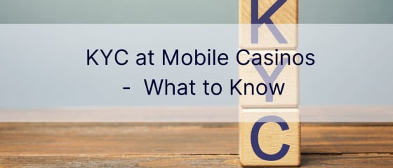 KYC på mobilkasinoer – hva du bør vite